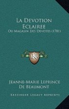 La Devotion Eclairee: Ou Magasin Des Devotes (1781)