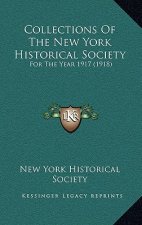 Collections Of The New York Historical Society: For The Year 1917 (1918)
