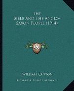 The Bible And The Anglo-Saxon People (1914)