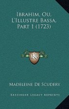 Ibrahim, Ou, L'Illustre Bassa, Part 1 (1723)