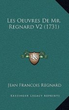 Les Oeuvres De Mr. Regnard V2 (1731)