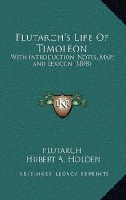 Plutarch's Life Of Timoleon: With Introduction, Notes, Maps And Lexicon (1898)