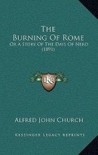The Burning Of Rome: Or A Story Of The Days Of Nero (1891)