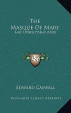 The Masque Of Mary: And Other Poems (1858)