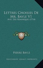 Lettres Choisies De Mr. Bayle V1: Avec Des Remarques (1714)