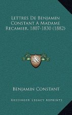 Lettres De Benjamin Constant A Madame Recamier, 1807-1830 (1882)
