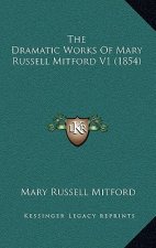 The Dramatic Works Of Mary Russell Mitford V1 (1854)