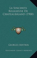 La Sincerite Religieuse De Chateaubriand (1900)