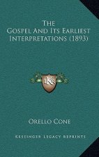 The Gospel And Its Earliest Interpretations (1893)