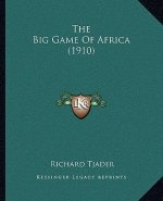 The Big Game Of Africa (1910)