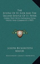 The Epistle Of St. Jude And The Second Epistle Of St. Peter: Greek Text With Introduction, Notes And Comments (1907)