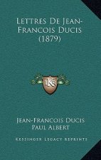 Lettres De Jean-Francois Ducis (1879)