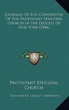 Journals Of The Convention Of The Protestant Episcopal Church In The Diocese Of New York (1844)