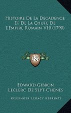 Histoire De La Decadence Et De La Chute De L'Empire Romain V10 (1790)