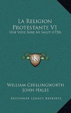 La Religion Protestante V1: Une Voye Sure Au Salut (1730)