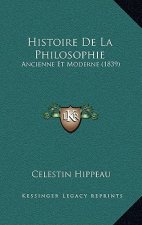 Histoire De La Philosophie: Ancienne Et Moderne (1839)