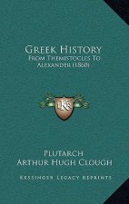 Greek History: From Themistocles To Alexander (1860)