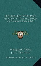 Jeruzalem Verlost: Heldendicht In Twintig Zangen Van Torquato Tasso (1863)