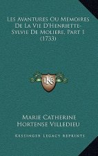 Les Avantures Ou Memoires De La Vie D'Henriette-Sylvie De Moliere, Part 1 (1733)