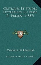 Critiques Et Etudes Litteraires Ou Passe Et Present (1857)