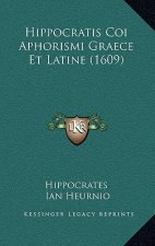 Hippocratis Coi Aphorismi Graece Et Latine (1609)
