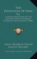 The Evolution Of Man V1: A Popular Exposition Of The Principal Points Of Human Ontogeny And Phylogeny (1886)