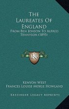 The Laureates Of England: From Ben Jonson To Alfred Tennyson (1895)