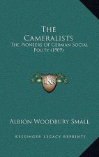 The Cameralists: The Pioneers Of German Social Polity (1909)