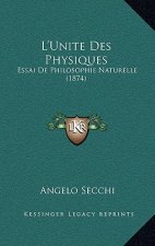 L'Unite Des Physiques: Essai De Philosophie Naturelle (1874)