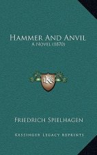 Hammer And Anvil: A Novel (1870)