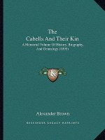 The Cabells And Their Kin: A Memorial Volume Of History, Biography, And Genealogy (1895)
