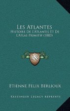 Les Atlantes: Histoire De L'Atlantis Et De L'Atlas Primitif (1883)