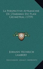 La Perspective Affranchie De L'Embaras Du Plan Geometral (1759)