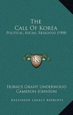 The Call Of Korea: Political, Social, Religious (1908)