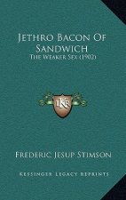 Jethro Bacon Of Sandwich: The Weaker Sex (1902)