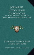 Johannis Vitodurani Chronicon: Die Chronik Des Minoriten Johannes Von Winterthur (1856)