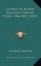 Lettres De Joseph Mazzini A Daniel Stern, 1864-1872 (1872)