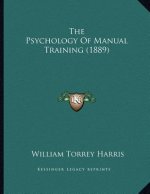 The Psychology Of Manual Training (1889)