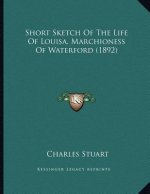 Short Sketch Of The Life Of Louisa, Marchioness Of Waterford (1892)