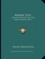 Marsk Stig: Dansk Folkevise Fra 13de Aarhundrede (1861)
