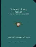 Old And Rare Books: An Elementary Lecture (1885)