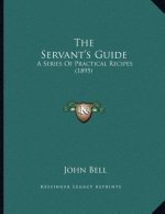 The Servant's Guide: A Series Of Practical Recipes (1895)