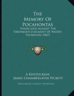 The Memory Of Pocahontas: Vindicated Against The Erroneous Judgment Of Waddy Thompson (1847)