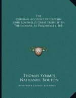 The Original Account Of Captain John Lovewell's Great Fight With The Indians, At Pequawket (1861)