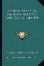 Spiritualities And Temporalities Of St. Paul's Cathedral (1839)