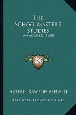 The Schoolmaster's Studies: An Address (1860)