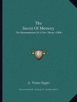 The Secret Of Memory: The Demonstration Of A New Theory (1906)
