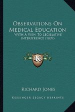 Observations On Medical Education: With A View To Legislative Interference (1839)