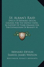 St. Alban's Raid: Speech Of Bernard Devlin, Counsel For The United States, In Support Of Their Demand For The Extradition Of Bennett H.