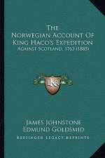 The Norwegian Account Of King Haco's Expedition: Against Scotland, 1763 (1885)